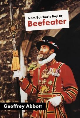 From Butcher's Boy to Beefeater - Abbott, Geoffrey