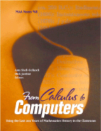 From Calculus to Computers: Using the Last 200 Years of Mathematics History in the Classroom - Shell-Gellasch, Amy (Editor), and Jardine, Dick (Editor)