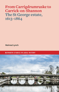 From Carrigdrumruske to Carrick-On-Shannon: The St George Estate, 1613-1864