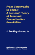 From Catastrophe to Chaos: A General Theory of Economic Discontinuities: Volume I: Mathematics, Microeconomics, Macroeconomics, and Finance