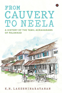 From Cauvery to Neela: A History of the Tamil Agraharams of Palakkad