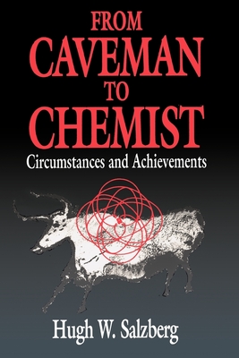 From Caveman to Chemist: Circumstances and Achievements - Salzberg, Hugh W