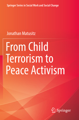 From Child Terrorism to Peace Activism - Matusitz, Jonathan