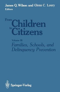 From Children to Citizens: Volume 3: Families, Schools, and Delinquency Prevention - Loury, Glenn C (Editor), and Wilson, James Q (Editor)