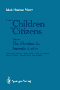 From Children to Citizens: Volume I: The Mandate for Juvenile Justice