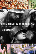 From Chivalry to Terrorism: War and the Changing Nature of Masculinity - Braudy, Leo