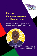 From Christendom to Freedom: Journey-Making with a Black Transgender Elder