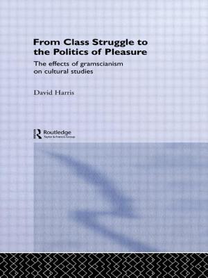 From Class Struggle to the Politics of Pleasure: The Effects of Gramscianism on Cultural Studies - Harris, David