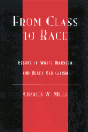 From Class to Race: Essays in White Marxism and Black Radicalism