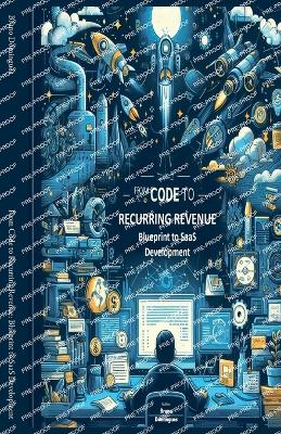 From Code to Recurring Revenue: Blueprint to SaaS Development - Domingues, Bruno
