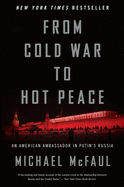 From Cold War to Hot Peace: An American Ambassador in Putin's Russia