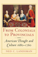 From Colonials to Provincials: American Thought and Culture 1680-1760
