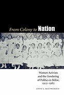 From Colony to Nation: Women Activists and the Gendering of Politics in Belize, 1912-1982
