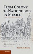 From Colony to Nationhood in Mexico: Laying the Foundations, 1560-1840