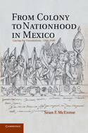 From Colony to Nationhood in Mexico