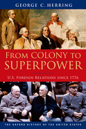 From Colony to Superpower: U.S. Foreign Relations Since 1776