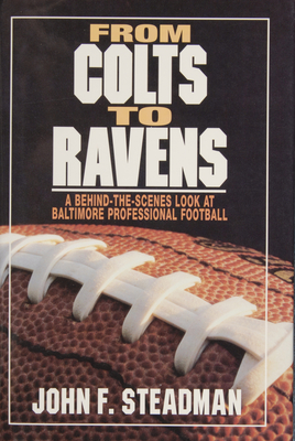 From Colts to Ravens: A Behind-The-Scenes Look at Baltimore Professional Football - Steadman, John F