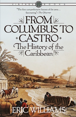 From Columbus to Castro: The History of the Caribbean 1492-1969 - Williams, Eric