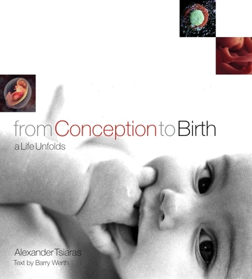 From Conception to Birth: A Life Unfolds - Tsiaras, Alexander