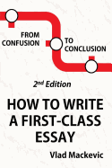 From Confusion to Conclusion: How to Write a First-Class Essay