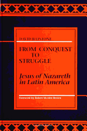 From Conquest to Struggle: Jesus of Nazareth in Latin America