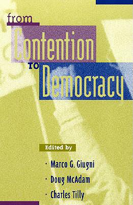 From Contention to Democracy - Giugni, Marco G (Editor), and McAdam, Doug (Editor), and Tilly, Charles (Editor)