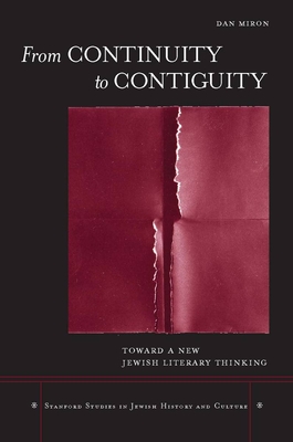 From Continuity to Contiguity: Toward a New Jewish Literary Thinking - Miron, Dan