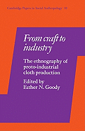 From Craft to Industry: The Ethnography of Proto-Industrial Cloth Production