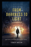 From Darkness to Light: How People Overcame Their Deepest Crises