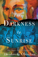 From DARKNESS to SUNRISE: One Man's Natural Epiphany