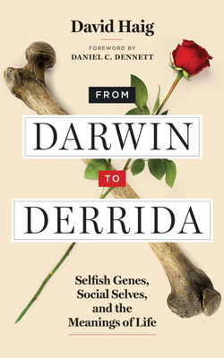 From Darwin to Derrida: Selfish Genes, Social Selves, and the Meanings of Life - Haig, David, and Dennett, Daniel C (Foreword by), and Noble, Peter (Read by)