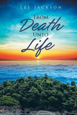 From Death Unto Life - Jackson, Lee