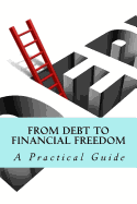 From Debt to Financial Freedom: A Practical Guide