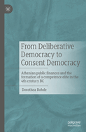 From Deliberative Democracy to Consent Democracy: Athenian public finances and the formation of a competence elite in the 4th century BC