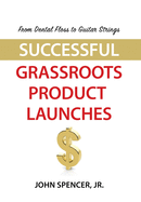 From Dental Floss To Guitar Strings: Successful Grassroots Product Launches