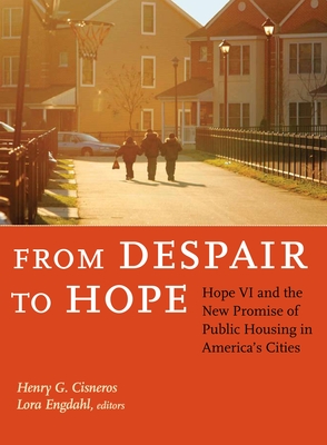 From Despair to Hope: Hope VI and the New Promise of Public Housing in America's Cities - Cisneros, Henry G (Editor), and Engdahl, Lora (Editor), and Schmoke, Kurt L, Mayor (Foreword by)
