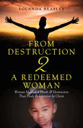 From Destruction 2 A Redeemed Woman: Woman Marked 4 Death & Destruction That Finds Redemption in Christ