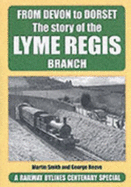 From Devon to Dorset: the Story of the Lyme Regis Branch