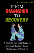 From Diagnosis to Recovery: A Parent's Survival Guide to Support Guillain-Barr Syndrome in Children