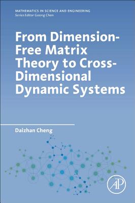 From Dimension-Free Matrix Theory to Cross-Dimensional Dynamic Systems - Cheng, Daizhan
