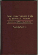 From Disadvantaged Girls to Successful Women: Education and Women's Resiliency