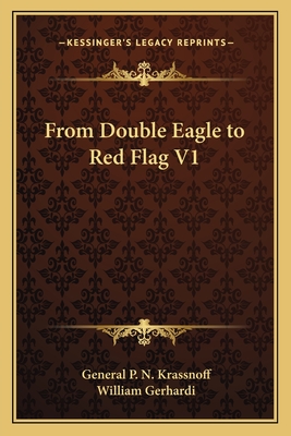 From Double Eagle to Red Flag V1 - Krassnoff, General P N, and Gerhardi, William (Introduction by)