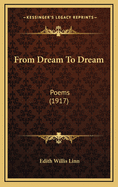 From Dream To Dream: Poems (1917)