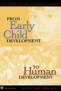 From Early Child Development to Human Development: Investing in Our Children's Future