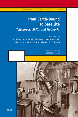 From Earth-Bound to Satellite: Telescopes, Skills and Networks - Morrison-Low, A D, and Dupr, Sven, and Johnston, Stephen