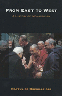 From East to West : a history of monasticism - Dreuille, Mayeul de