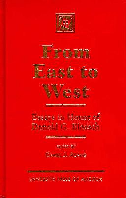 From East to West: Essays in Honor of Donald G. Bloesch - Adams, Daniel J, MBA, and Parker, I David (Contributions by), and Chen, Ching-Wen (Contributions by)