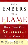 From Embers to a Flame: How God Can Revitalize Your Church - Swavely, David William, and Reeder, Harry L