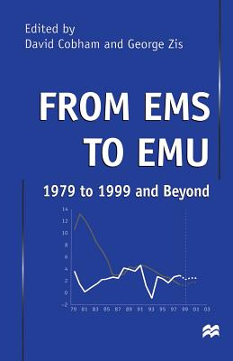 From EMS to Emu: 1979 to 1999 and Beyond - Cobham, David (Editor), and Zis, George (Editor)