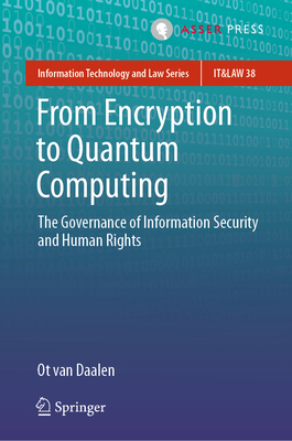 From Encryption to Quantum Computing: The Governance of Information Security and Human Rights - van Daalen, Ot